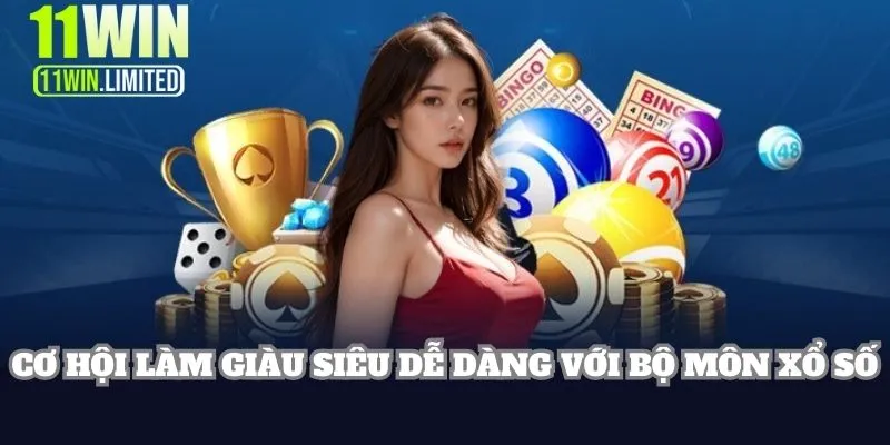 11win 14 Cơ hội làm giàu siêu dễ dàng với bộ môn xổ số