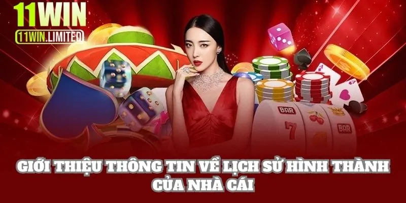 11win 10 Giới thiệu thông tin về lịch sử hình thành của nhà cái