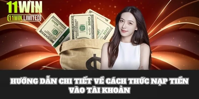 11win 17 Hướng dẫn chi tiết về cách thức nạp tiền vào tài khoản 11WIN