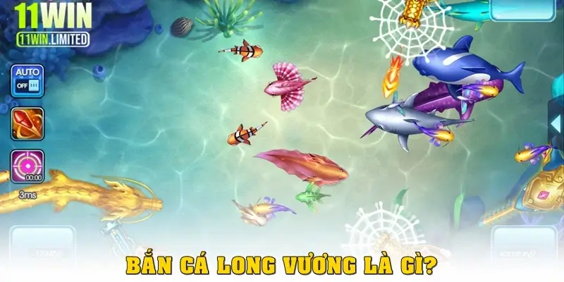 Bắn cá Long Vương – Game đổi thưởng đỉnh cao tại 11win 2 Bắn cá Long Vương là gì?