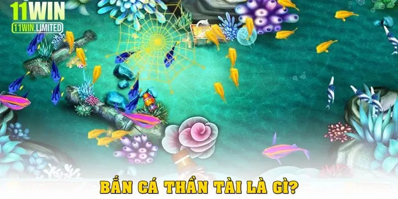 Bắn cá Thần Tài – Game đổi thưởng hấp dẫn tại 11win 2 Bắn cá Thần Tài là gì?
