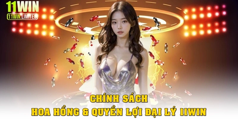 Đại Lý 11win 2 Chính sách hoa hồng & quyền lợi đại lý 11win